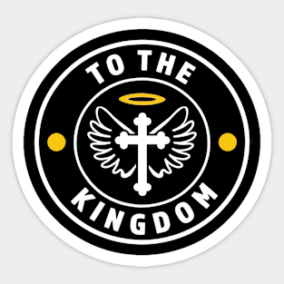 To The Kingdom Sticker